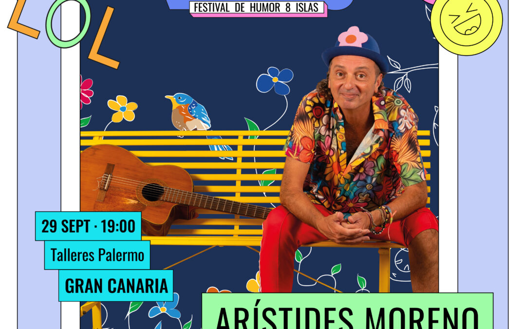 ARÍSTIDES MORENO EN CONCIERTO – REÍSLAS Festival de Humor 8 Islas